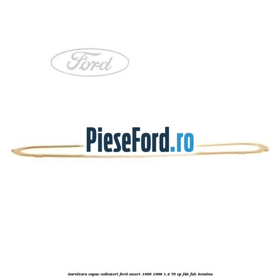 Garnitura capac culbutori Ford Escort 1995-1998 1.4 75 cp F4B, FUH benzina