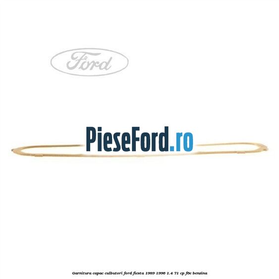 Garnitura capac culbutori Ford Fiesta 1989-1996 1.4 71 cp F6E benzina