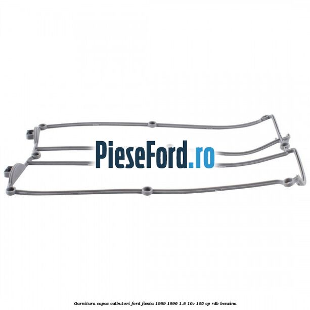 Garnitura capac culbutori Ford Fiesta 1989-1996 1.8 16V 105 cp Garnitura capac culbutori Ford Fiesta 1989-1996 1.8 16V 105 cp RDB benzina