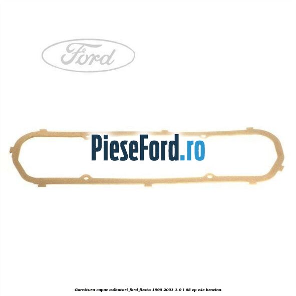 Garnitura capac culbutori Ford Fiesta 1996-2001 1.0 i 65 cp C4E benzina