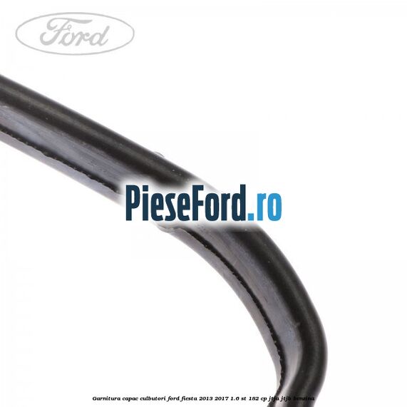Garnitura capac culbutori Ford Fiesta 2013-2017 1.6 ST 182 cp JTJA, JTJB benzina