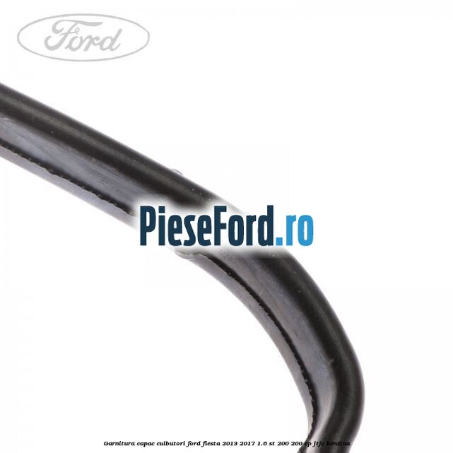 Garnitura capac culbutori Ford Fiesta 2013-2017 1.6 ST 200 200 cp JTJC benzina
