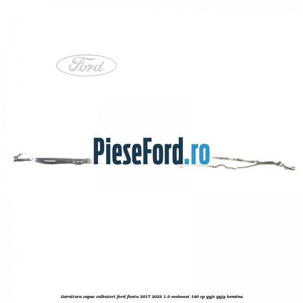 Garnitura capac culbutori Ford Fiesta 2017-2023 1.0 EcoBoost 140 cp YYJE, YYJG benzina