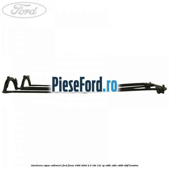 Garnitura capac culbutori Ford Focus 1998-2004 2.0 16V 131 cp Garnitura capac culbutori Ford Focus 1998-2004 2.0 16V 131 cp EDDB, EDDC, EDDD, EDDF benzina