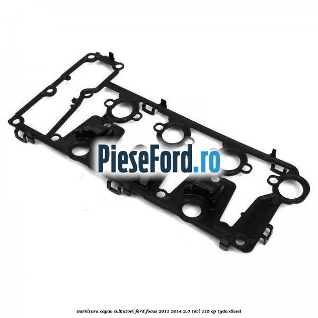 Garnitura capac culbutori Ford Focus 2011-2014 2.0 TDCi 115 cp TYDA diesel