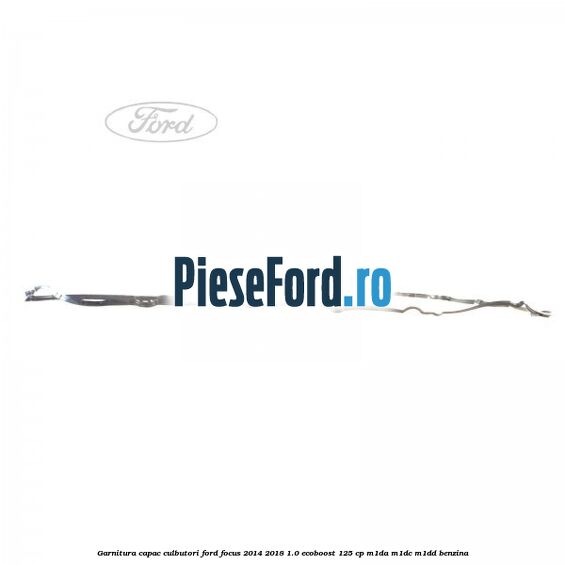 Garnitura capac culbutori Ford Focus 2014-2018 1.0 EcoBoost 125 cp M1DA, M1DC, M1DD benzina