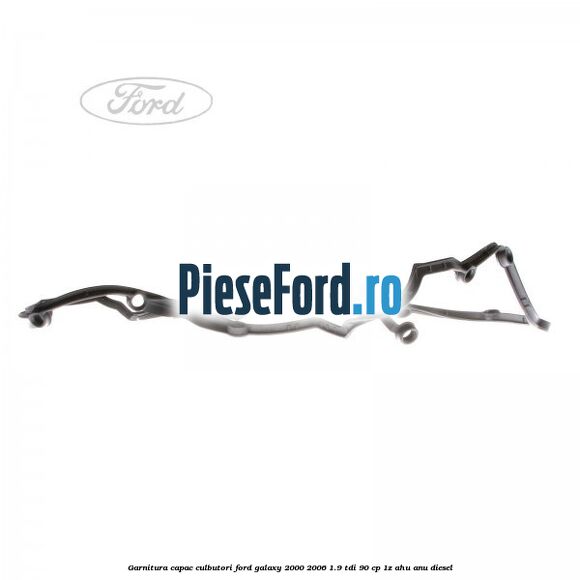 Garnitura capac culbutori Ford Galaxy 2000-2006 1.9 TDI 90 cp 1Z, AHU, ANU diesel