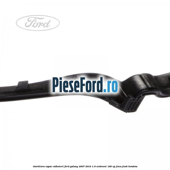Garnitura capac culbutori Ford Galaxy 2007-2014 1.6 EcoBoost 160 cp JTWA, JTWB benzina