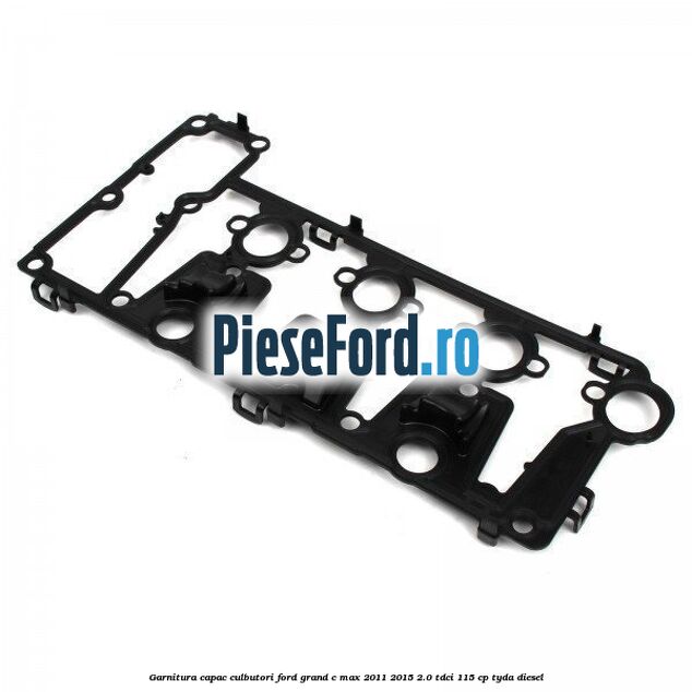 Garnitura capac culbutori Ford Grand C-Max 2011-2015 2.0 TDCi 115 cp