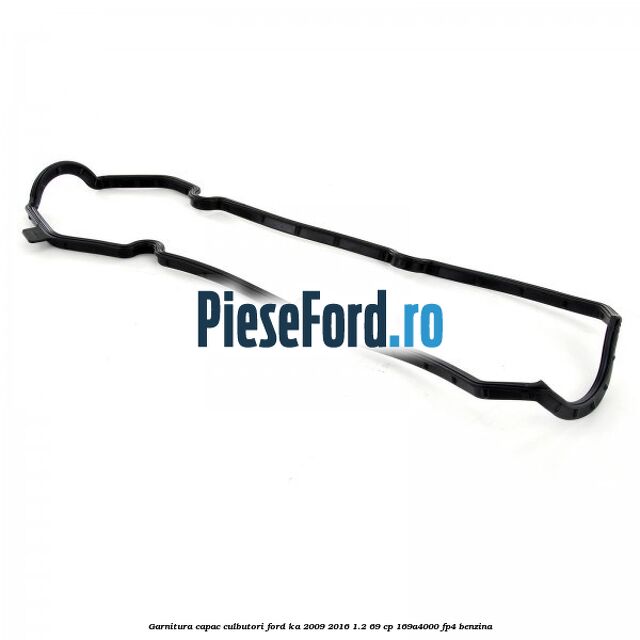 Garnitura capac culbutori Ford Ka 2009-2016 1.2 69 cp 169A4000, FP4 benzina