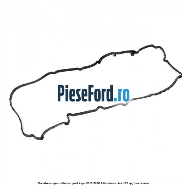 Garnitura capac culbutori Ford Kuga 2013-2016 1.6 EcoBoost 4x4 182 cp JTMA benzina