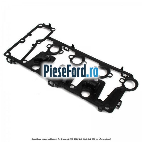 Garnitura capac culbutori Ford Kuga 2013-2016 2.0 TDCi 4x4 136 cp UKMA diesel