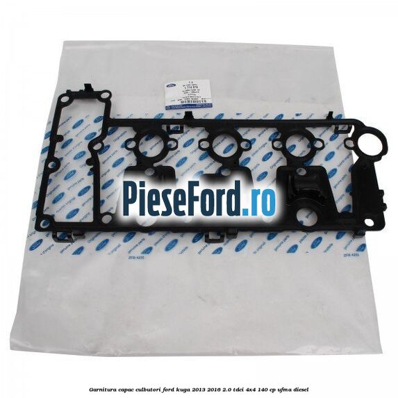Garnitura capac culbutori Ford Kuga 2013-2016 2.0 TDCi 4x4 140 cp UFMA diesel