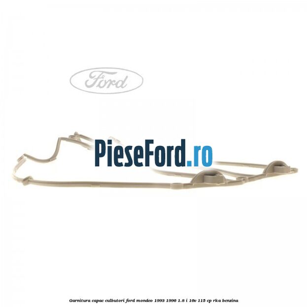 Garnitura capac culbutori Ford Mondeo 1993-1996 1.8 i 16V 115 cp RKA benzina