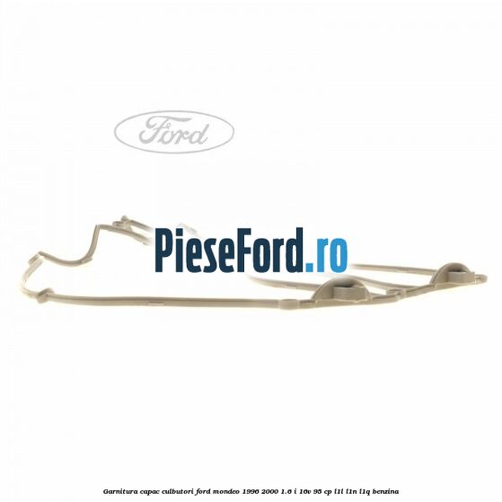 Garnitura capac culbutori Ford Mondeo 1996-2000 1.6 i 16V 95 cp L1L, L1N, L1Q benzina