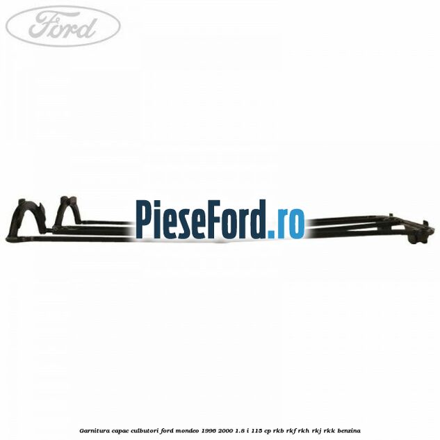 Garnitura capac culbutori Ford Mondeo 1996-2000 1.8 i 115 cp RKB, RKF, RKH, RKJ, RKK benzina