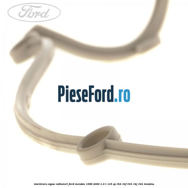 Garnitura capac culbutori Ford Mondeo 1996-2000 1.8 i 115 cp RKB, RKF, RKH, RKJ, RKK benzina
