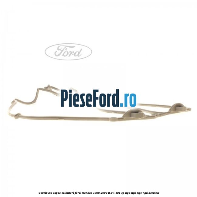 Garnitura capac culbutori Ford Mondeo 1996-2000 2.0 i 131 cp NGA, NGB, NGC, NGD benzina