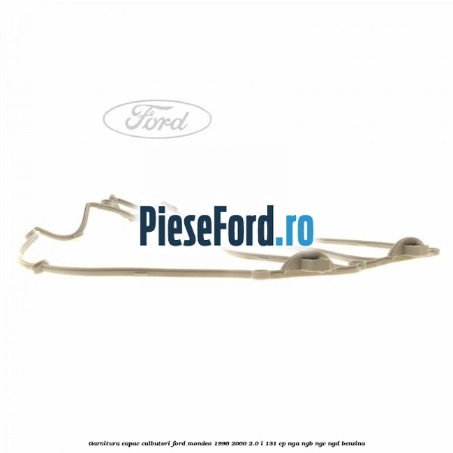Garnitura capac culbutori Ford Mondeo 1996-2000 2.0 i 131 cp NGA, NGB, NGC, NGD benzina