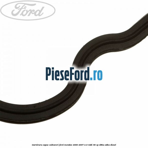 Garnitura capac culbutori Ford Mondeo 2000-2007 2.0 TDDI 90 cp D5BA, SDBA diesel