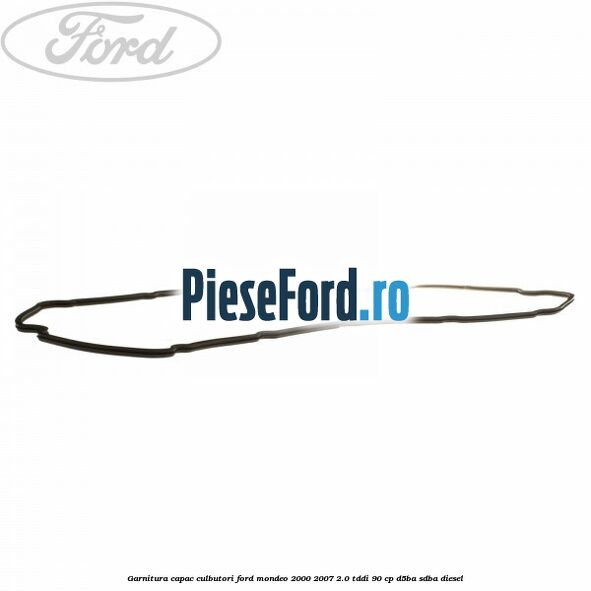 Garnitura capac culbutori Ford Mondeo 2000-2007 2.0 TDDI 90 cp D5BA, SDBA diesel