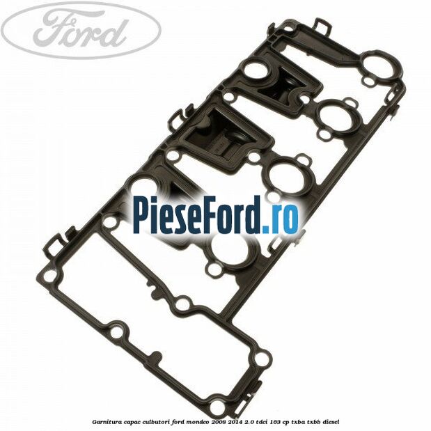 Garnitura capac culbutori Ford Mondeo 2008-2014 2.0 TDCi 163 cp TXBA, TXBB diesel