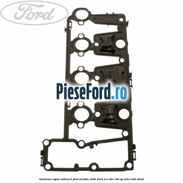 Garnitura capac culbutori Ford Mondeo 2008-2014 2.0 TDCi 163 cp TXBA, TXBB diesel