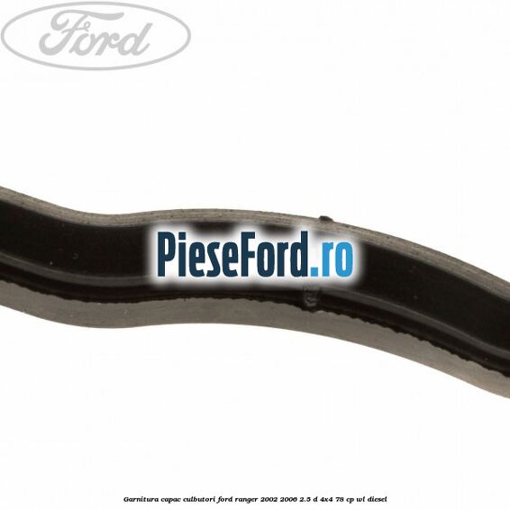 Garnitura capac culbutori Ford Ranger 2002-2006 2.5 D 4x4 78 cp WL diesel