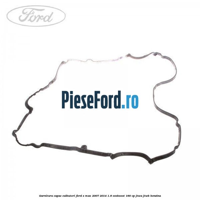 Garnitura capac culbutori Ford S-Max 2007-2014 1.6 EcoBoost 160 cp