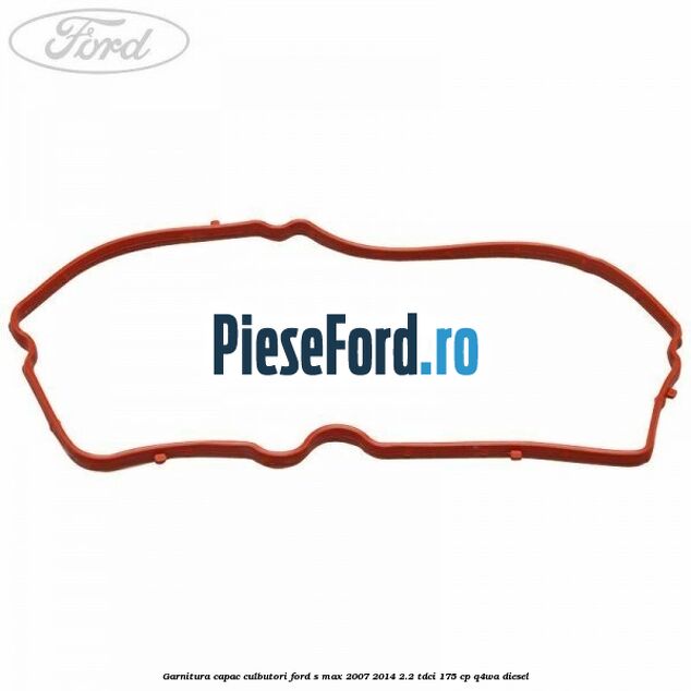 Garnitura capac culbutori Ford S-Max 2007-2014 2.2 TDCi 175 cp Q4WA diesel
