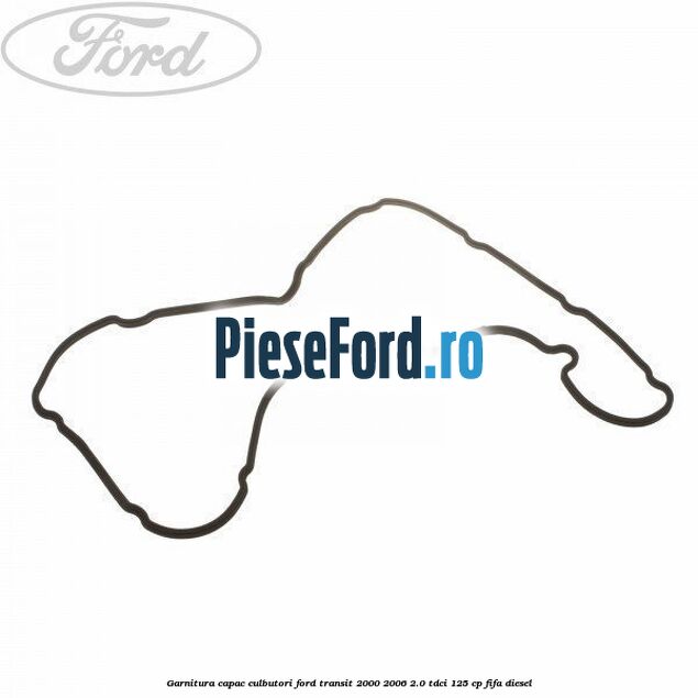 Garnitura capac culbutori Ford Transit 2000-2006 2.0 TDCi 125 cp