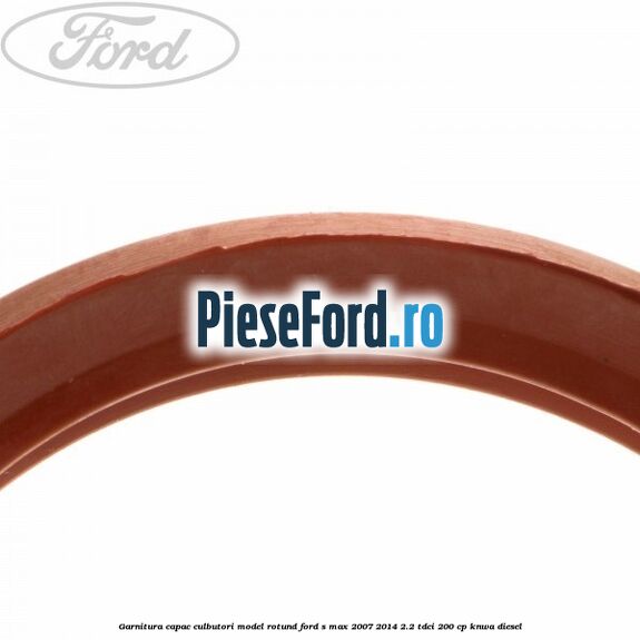 Garnitura capac culbutori model rotund Ford S-Max 2007-2014 2.2 TDCi 200 cp KNWA diesel