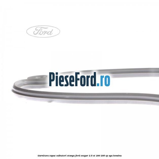 Garnitura, capac culbutori stanga Ford Cougar 2.5 ST 200 205 cp Garnitura, capac culbutori stanga Ford Cougar 2.5 ST 200 205 cp SGA benzina