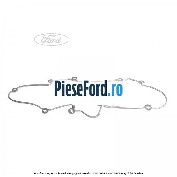 Garnitura, capac culbutori stanga Ford Mondeo 2000-2007 2.5 V6 24V 170 cp Garnitura, capac culbutori stanga Ford Mondeo 2000-2007 2.5 V6 24V 170 cp LCBD benzina