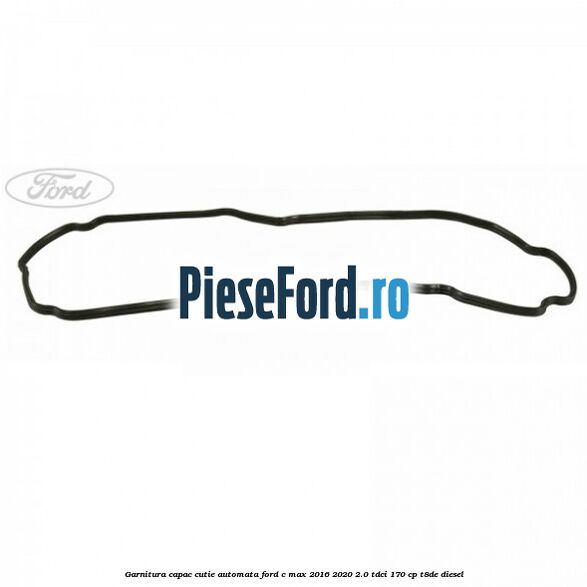 Garnitura capac cutie automata Ford C-Max 2016-2020 2.0 TDCi 170 cp T8DE diesel