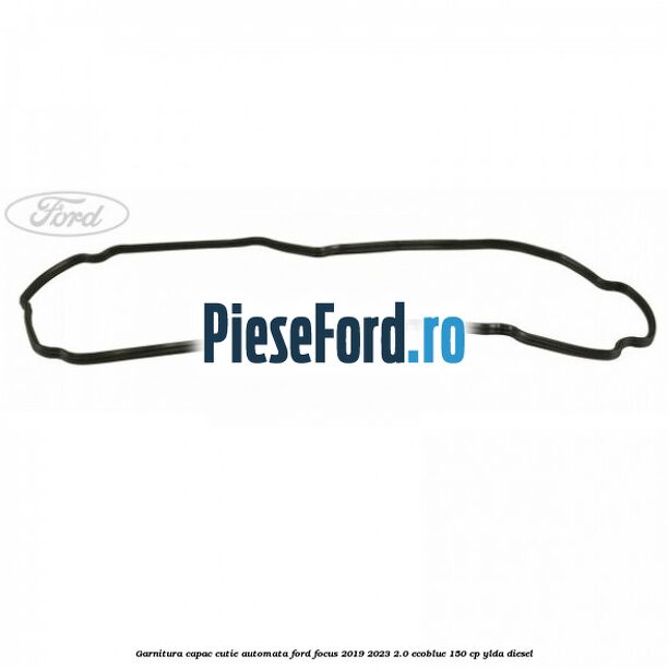 Garnitura capac cutie automata Ford Focus 2019-2023 2.0 EcoBlue 150 cp Garnitura capac cutie automata Ford Focus 2019-2023 2.0 EcoBlue 150 cp YLDA diesel