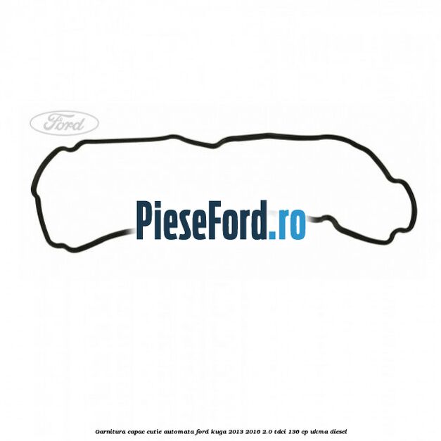 Garnitura capac cutie automata Ford Kuga 2013-2016 2.0 TDCi 136 cp UKMA diesel