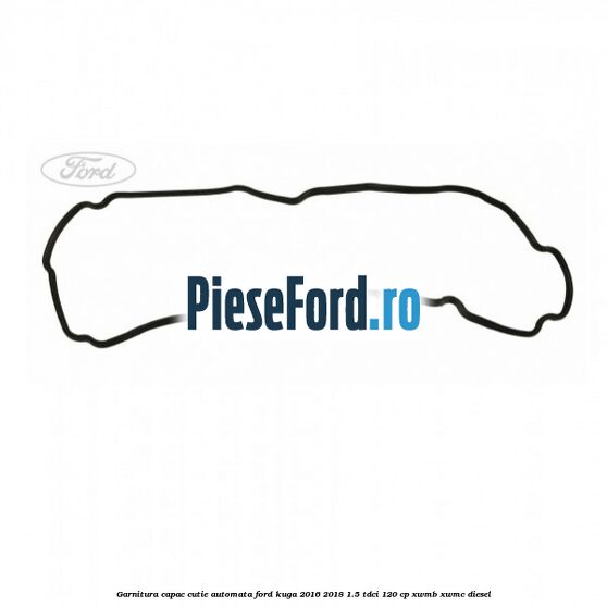 Garnitura capac cutie automata Ford Kuga 2016-2018 1.5 TDCi 120 cp XWMB, XWMC diesel