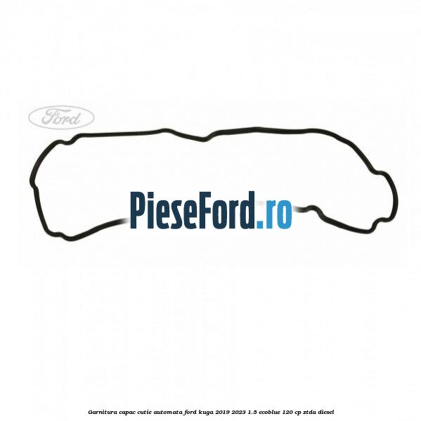 Garnitura capac cutie automata Ford Kuga 2019-2023 1.5 EcoBlue 120 cp ZTDA diesel