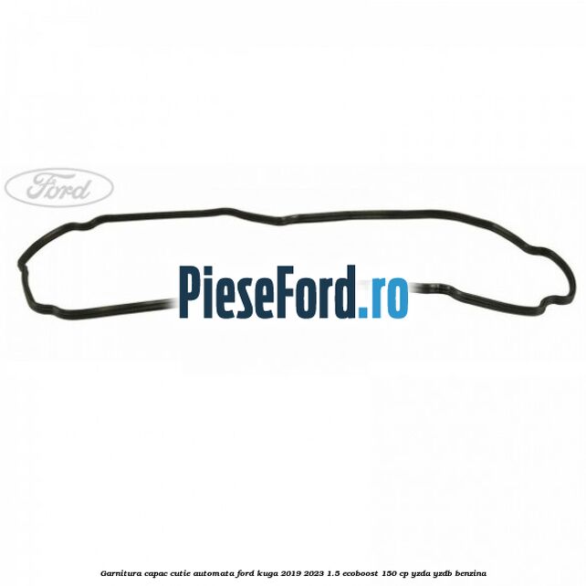 Garnitura capac cutie automata Ford Kuga 2019-2023 1.5 EcoBoost 150 cp YZDA, YZDB benzina