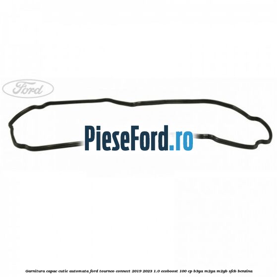 Garnitura capac cutie automata Ford Tourneo Connect 2019-2023 1.0 EcoBoost 100 cp B3GA, M2GA, M2GB, SFCB benzina
