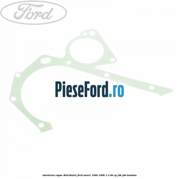 Garnitura capac distributie Ford Escort 1990-1995 1.3 60 cp J4B, J6A benzina