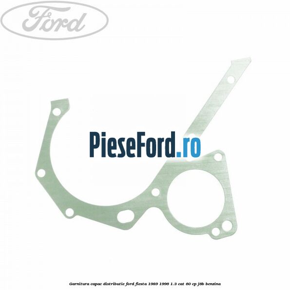 Garnitura capac distributie Ford Fiesta 1989-1996 1.3 CAT 60 cp J6B benzina