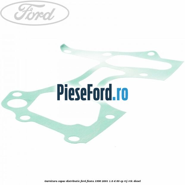 Garnitura capac distributie Ford Fiesta 1996-2001 1.8 D 60 cp RTJ, RTK diesel