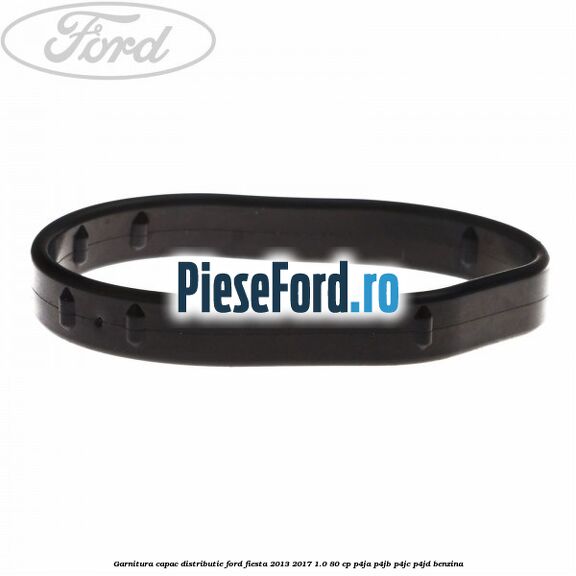 Garnitura capac distributie Ford Fiesta 2013-2017 1.0 80 cp P4JA, P4JB, P4JC, P4JD benzina