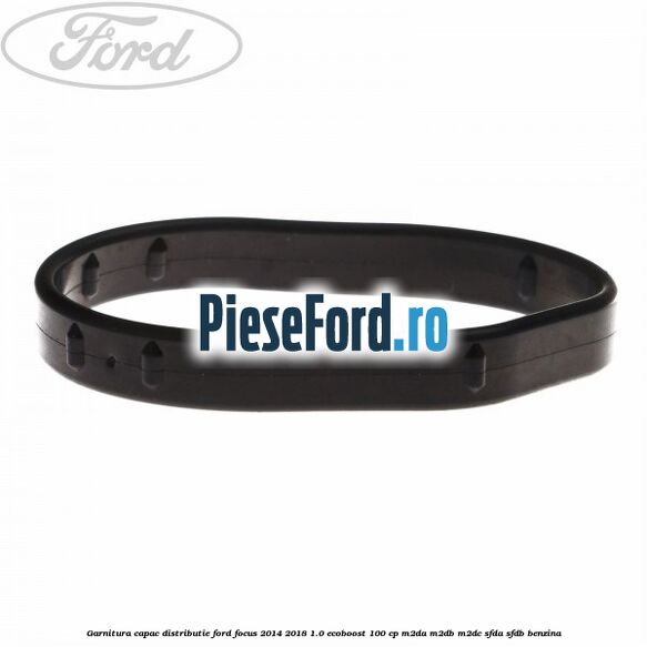 Garnitura capac distributie Ford Focus 2014-2018 1.0 EcoBoost 100 cp M2DA, M2DB, M2DC, SFDA, SFDB benzina