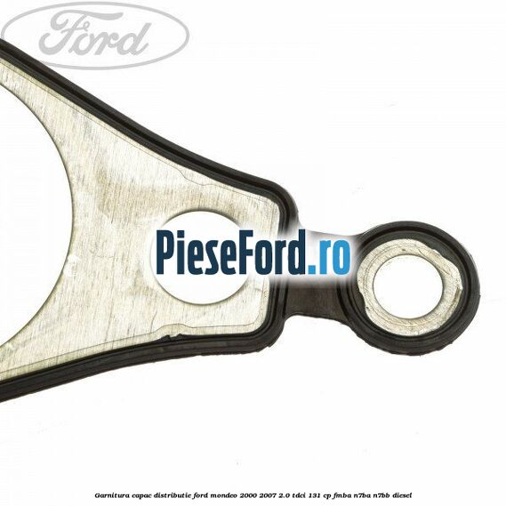 Garnitura capac distributie Ford Mondeo 2000-2007 2.0 TDCi 131 cp FMBA, N7BA, N7BB diesel
