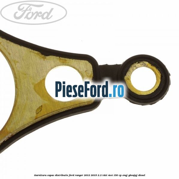 Garnitura capac distributie Ford Ranger 2012-2015 2.2 TDCi 4x4 150 cp ENQJ, GBVAJQJ diesel
