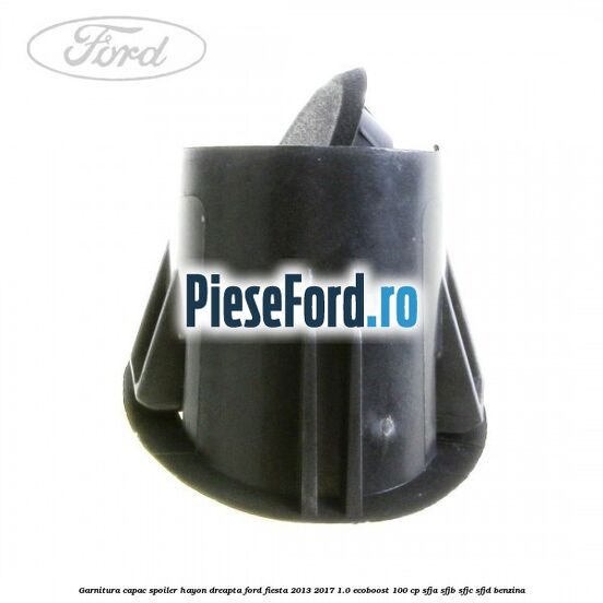 Garnitura capac spoiler hayon dreapta Ford Fiesta 2013-2017 1.0 EcoBoost 100 cp Garnitura capac spoiler hayon dreapta Ford Fiesta 2013-2017 1.0 EcoBoost 100 cp SFJA, SFJB, SFJC, SFJD benzina