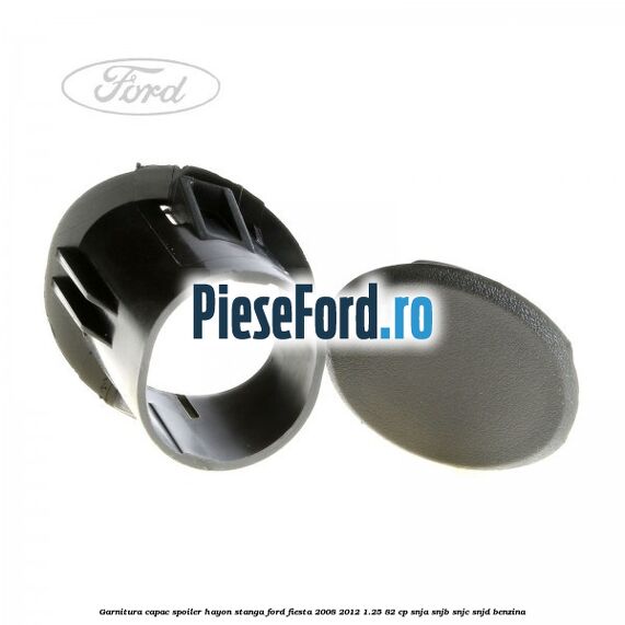 Garnitura capac spoiler hayon stanga Ford Fiesta 2008-2012 1.25 82 cp SNJA, SNJB, SNJC, SNJD benzina